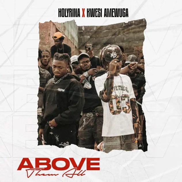Holyrina - Above Them All Ft. Kwesi Amewuga