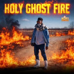 Kofi Daeshaun – Holy Ghost Fire (Prod by Kodacks Beatz)