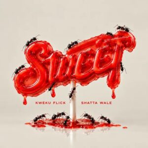 Kweku Flick – Sweet Ft. Shatta Wale (Prod by Khendibeatz)