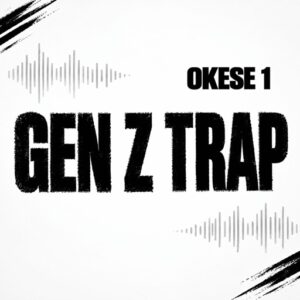 Okese1 – Gen Z Trap (Prod by SickBeatz)