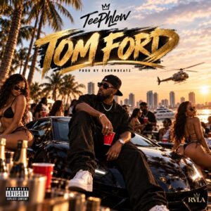 Teephlow – Tom Ford (Prod by Ssnowbeatz)